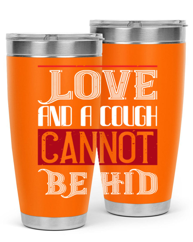love and a cough cannat be hid 45#- valentines day- Tumbler
