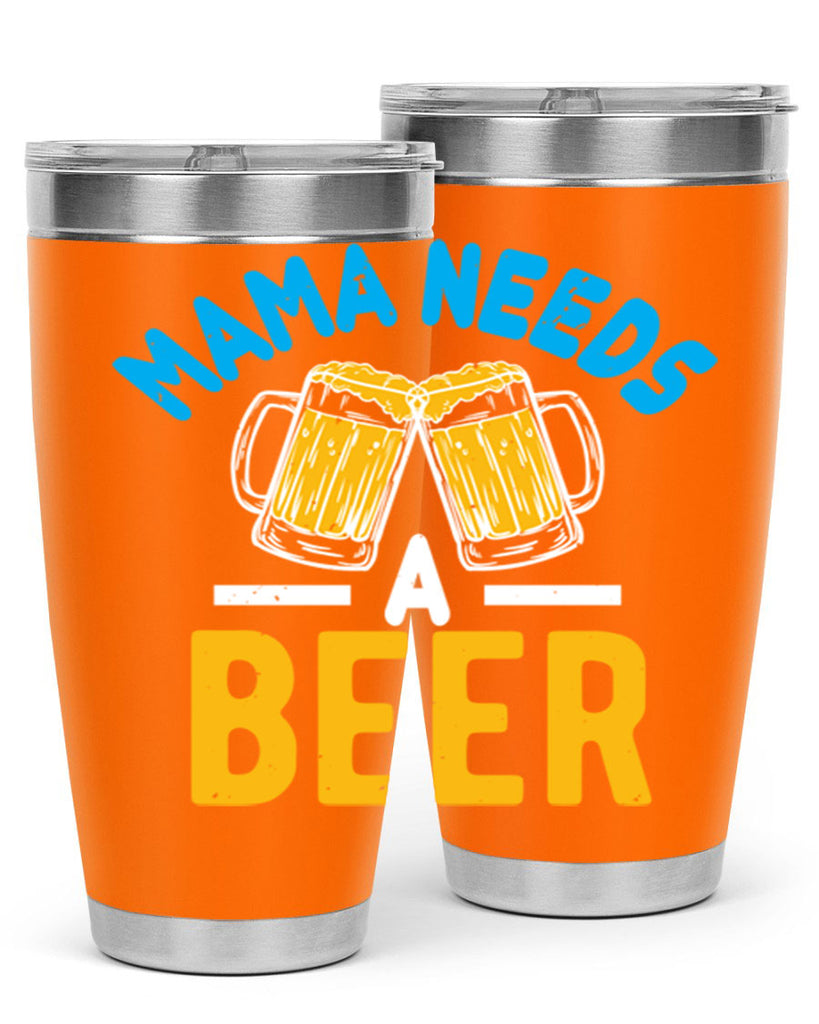 mama needs a beer 61#- beer- Tumbler