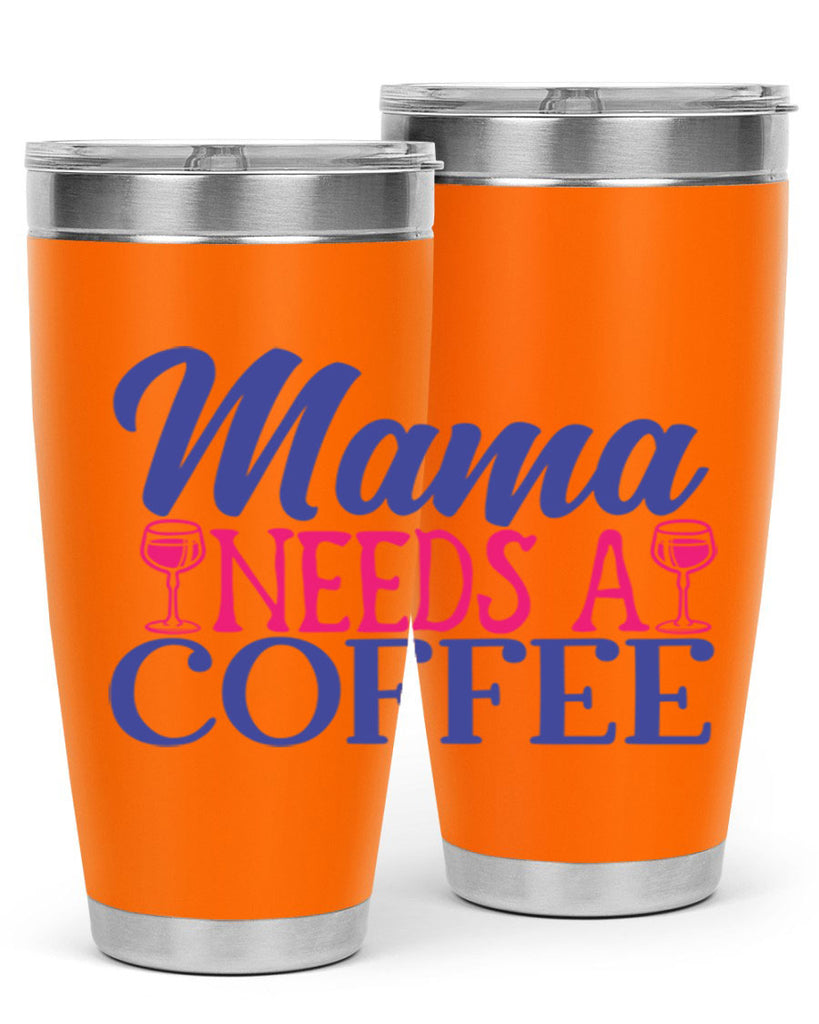 mama needs a coffee 385#- mom- Tumbler
