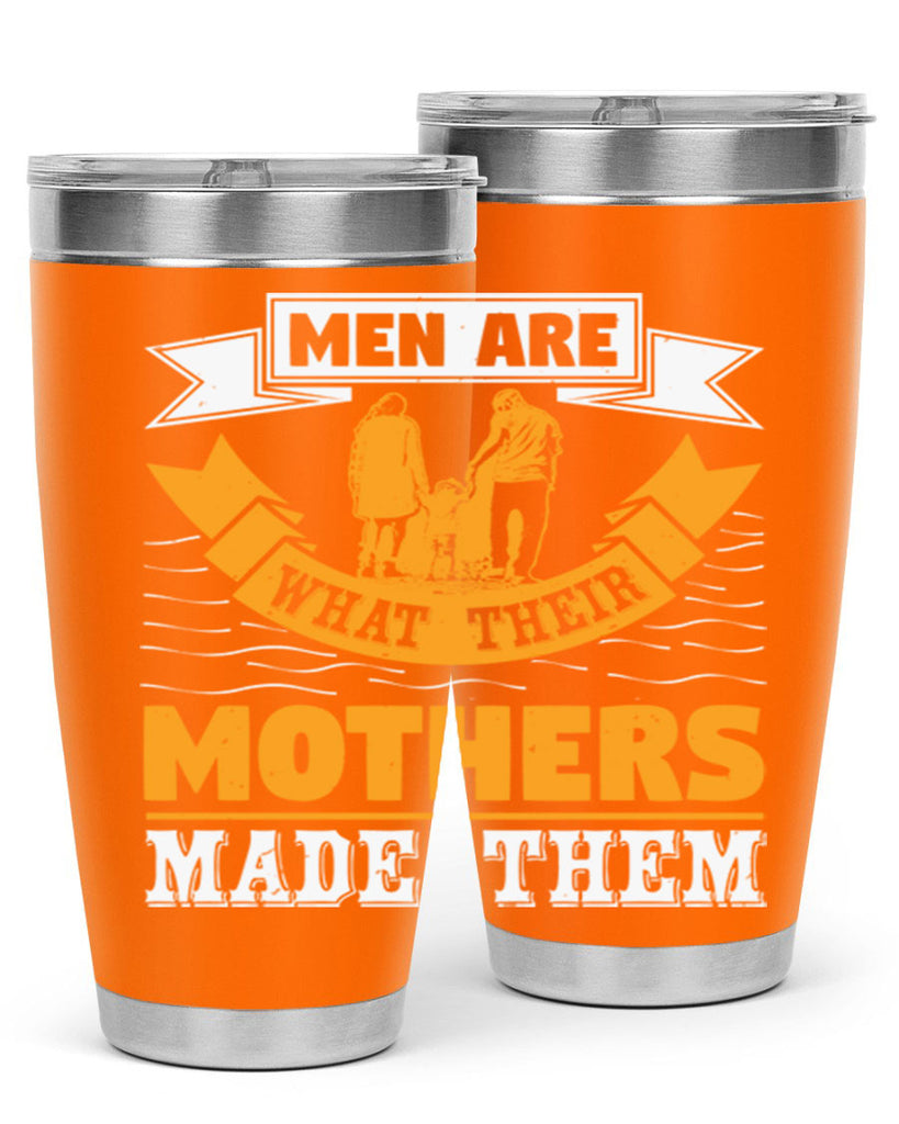 men are what their mothers made them 52#- mothers day- Tumbler