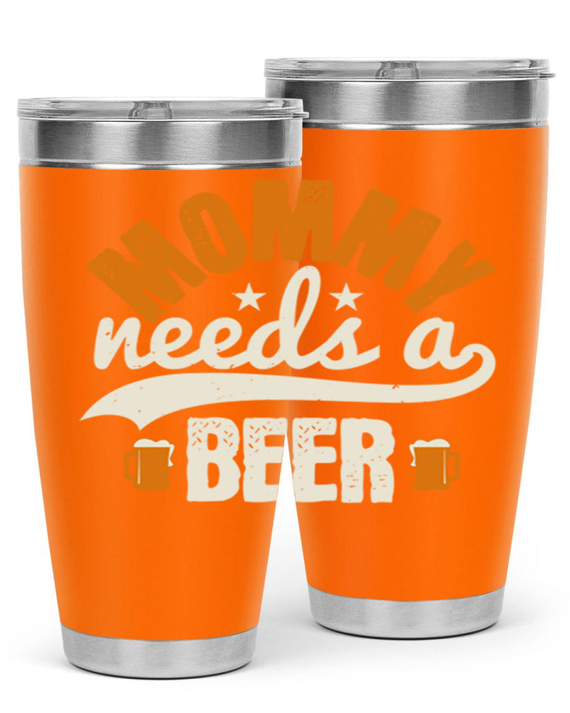 mommy needs a beer 60#- beer- Tumbler