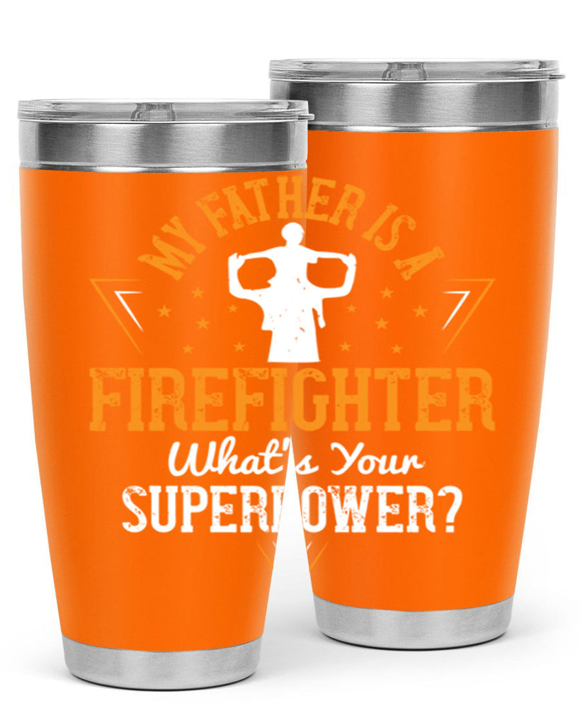 my father is a firefighter whats your superpower 214#- fathers day- Tumbler