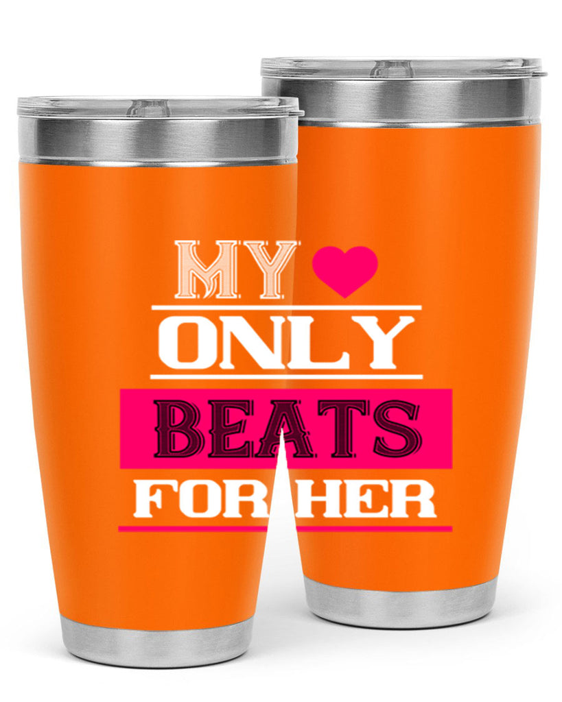 my love only beats for her 36#- valentines day- Tumbler