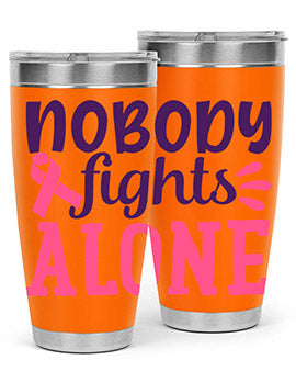 nobody fights alone Style 6#- breast cancer- Tumbler
