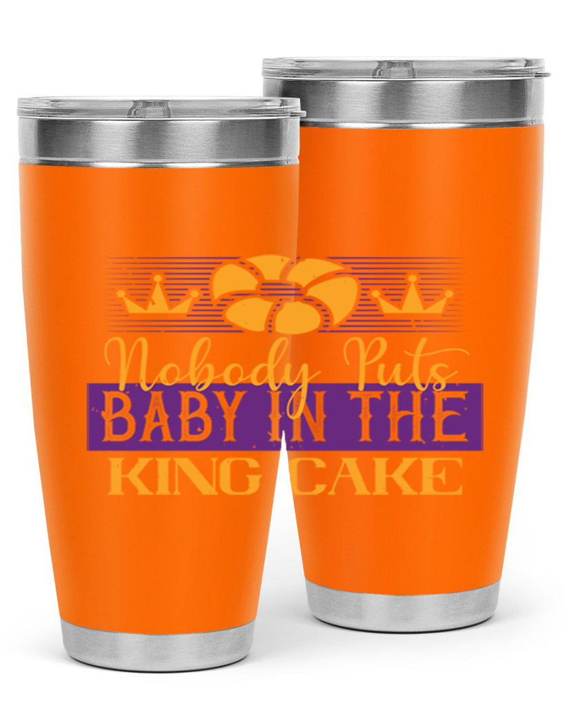 nobody puts baby in the king cake 41#- mardi gras- Tumbler