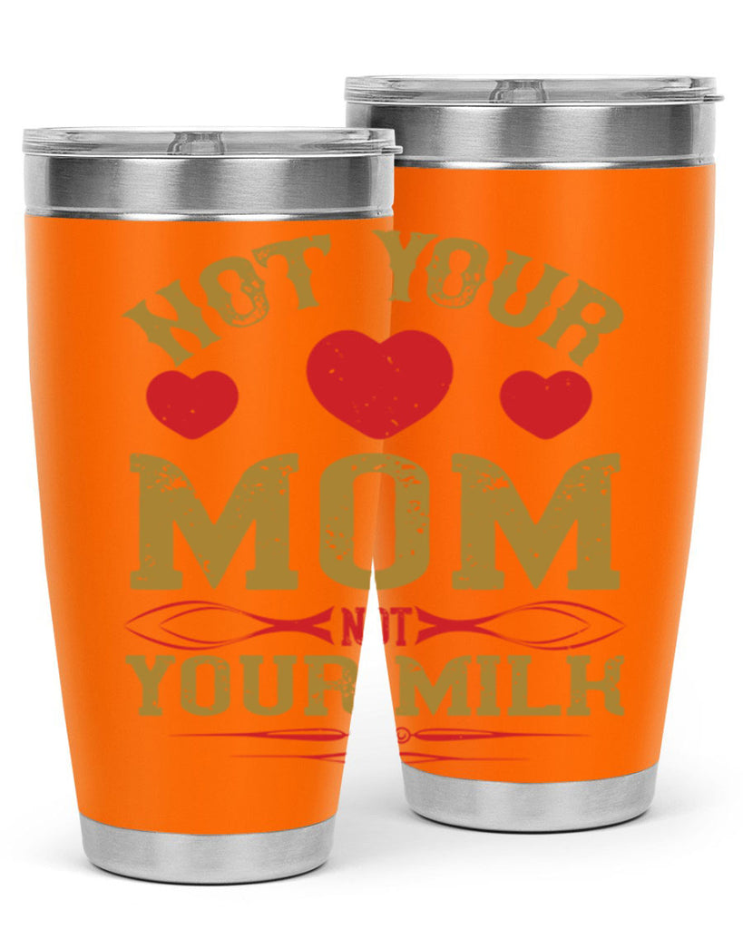 not your mom not your milk 119#- vegan- Tumbler