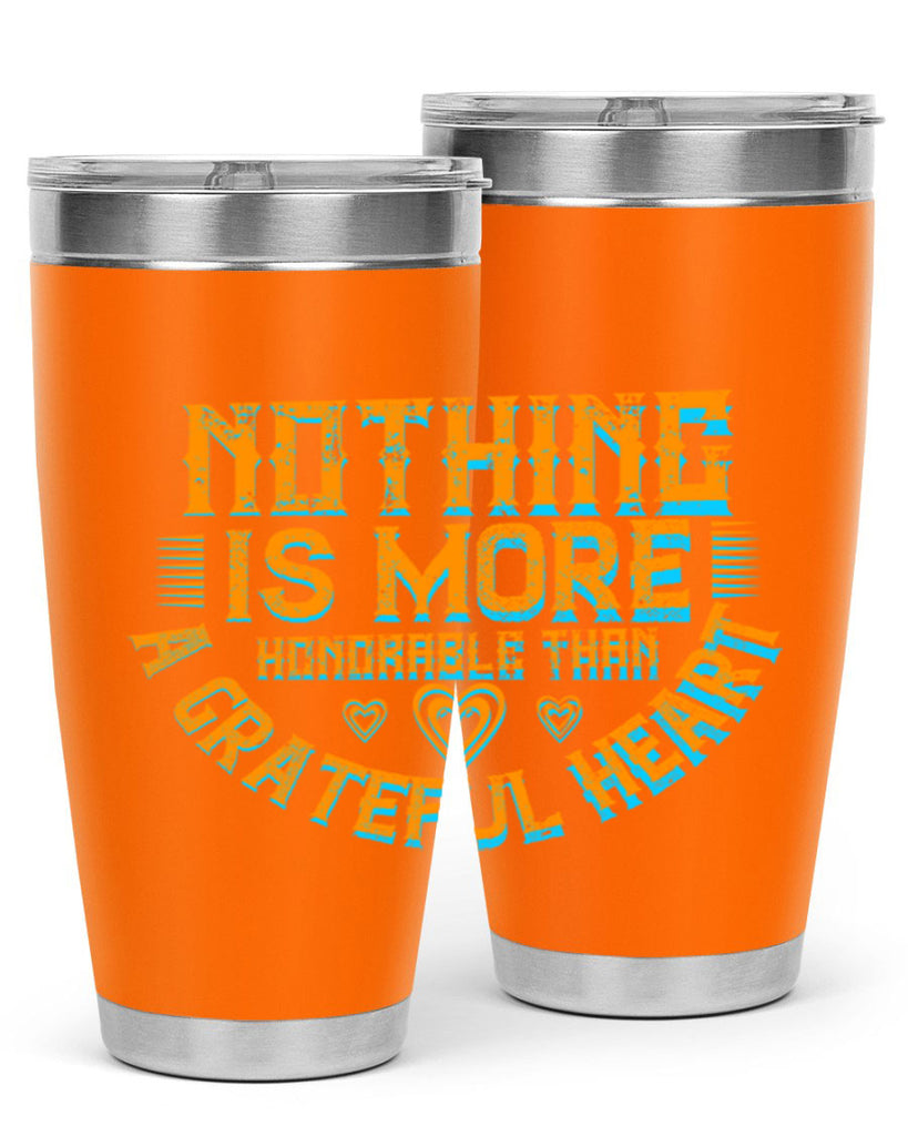 nothing is more honorable than a grateful heart 21#- thanksgiving- Tumbler