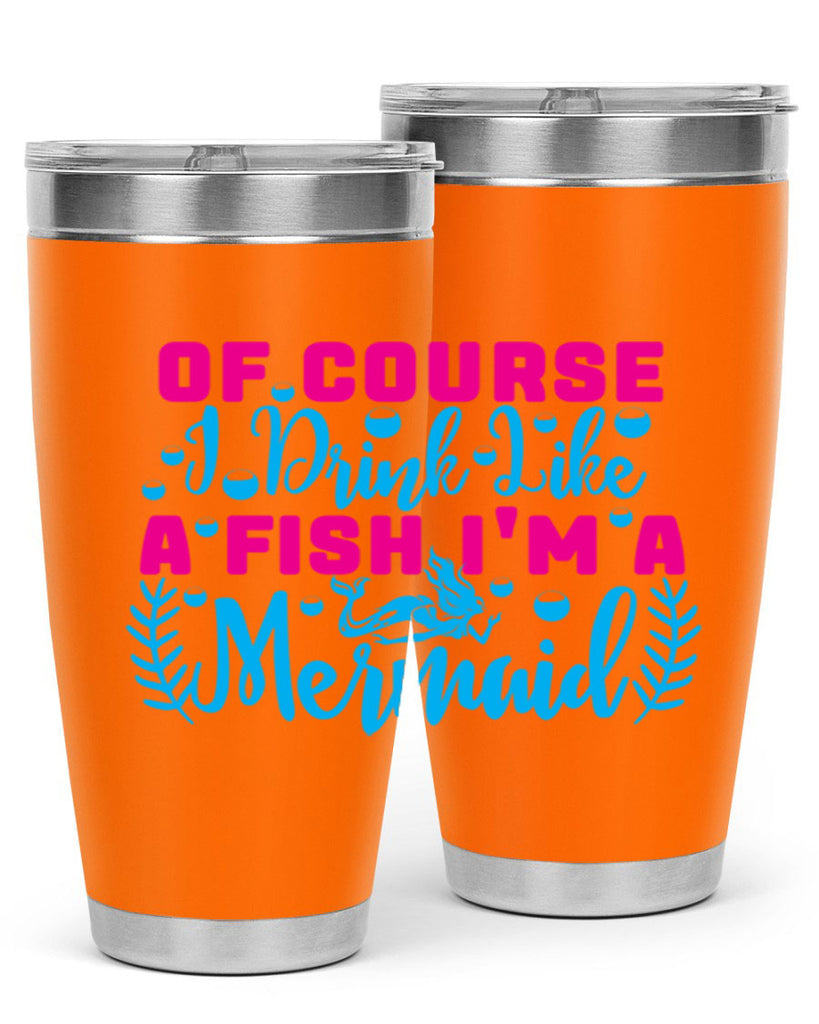 of course i drink like a fish im a mermaid 523#- mermaid- Tumbler