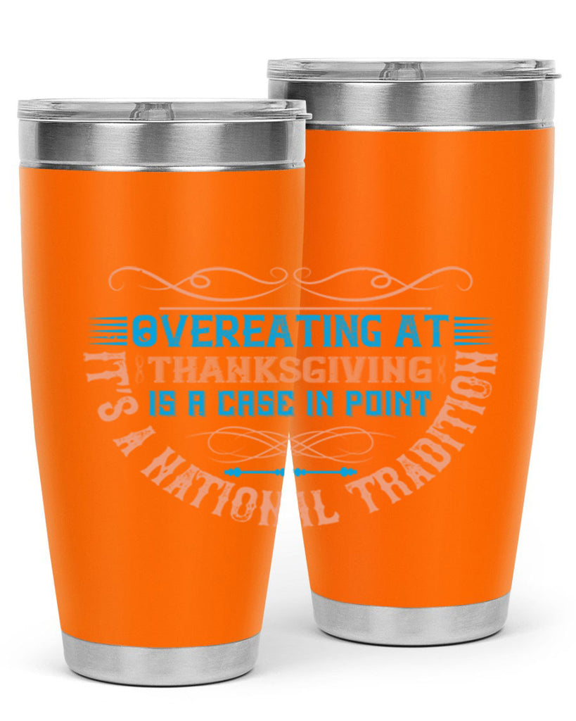 overeating at thanksgiving is a case in point it’s a national tradition 18#- thanksgiving- Tumbler