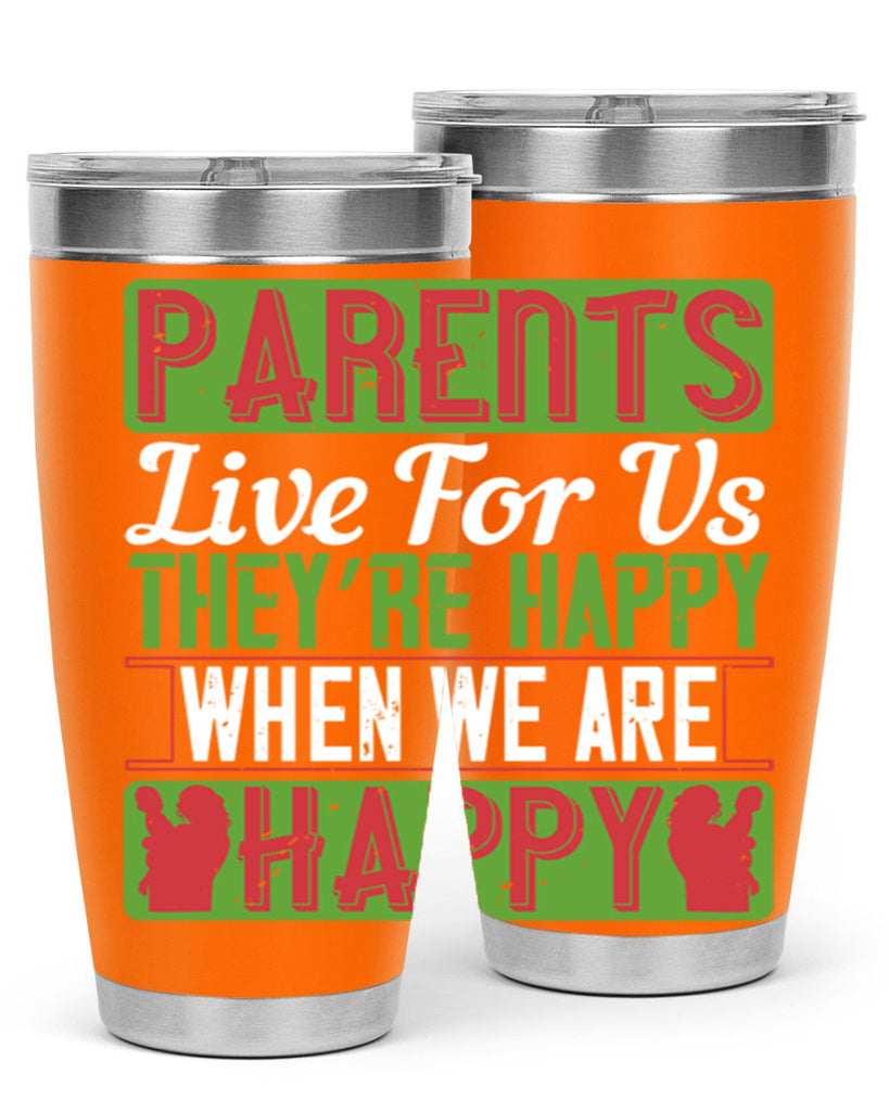 parents live for us they’re happy when we are happy 25#- Parents Day- Tumbler
