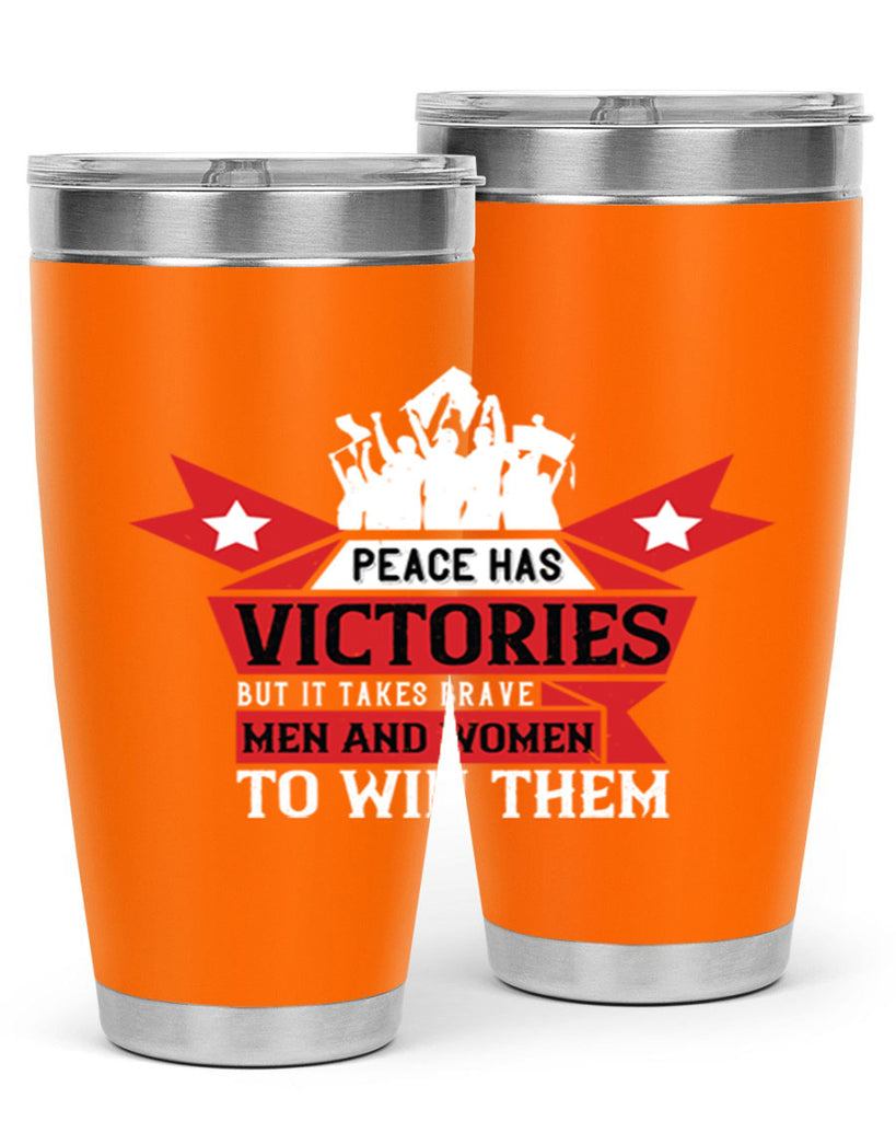peace has victories but it takes brave men and women to win them 96#- Veterns Day- Tumbler