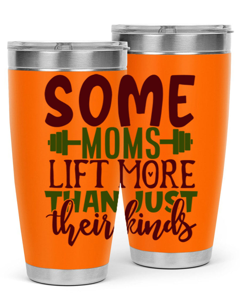 some moms lift more than just their kinds 19#- gym- Tumbler