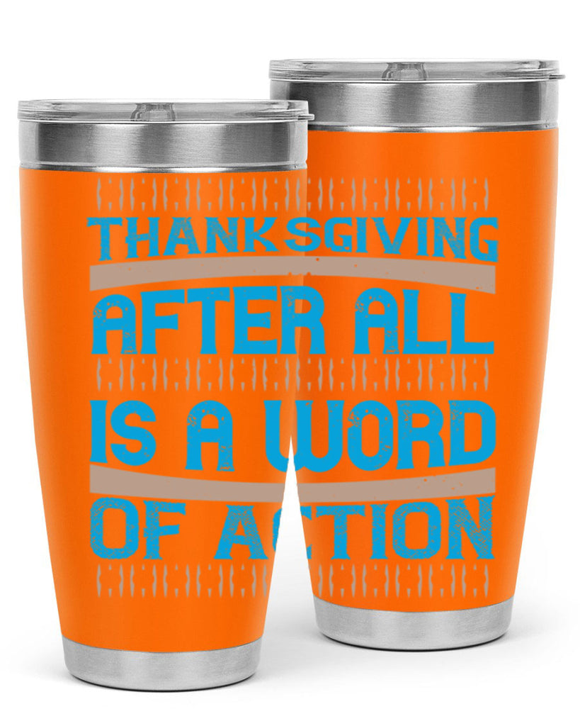 thanksgiving after all is a word of action 9#- thanksgiving- Tumbler