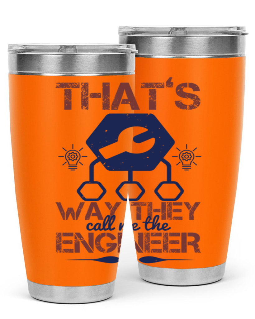 thats way they call me the engineer Style 37#- engineer- tumbler