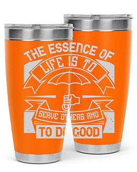 the essence of life is To serve others and to do good Style 24#- volunteer- Tumbler