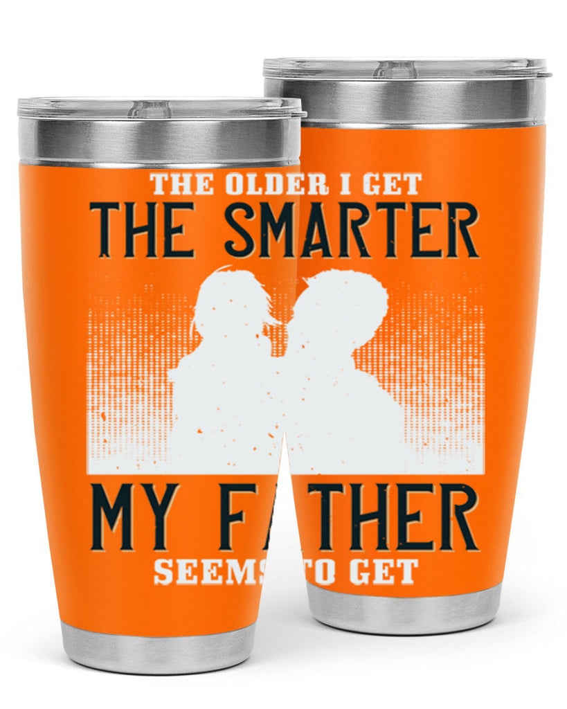 the older i get the smarter 156#- fathers day- Tumbler