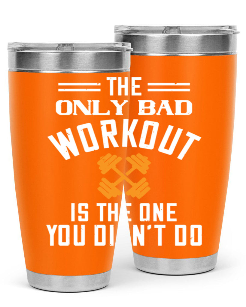 the only bad workout is the onedid not it 64#- gym- Tumbler