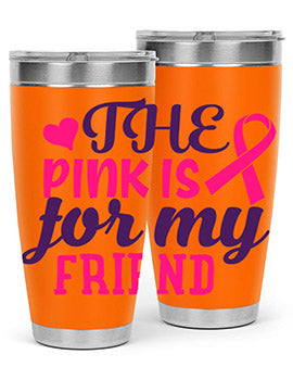 the pink is for my friend Style 2#- breast cancer- Tumbler