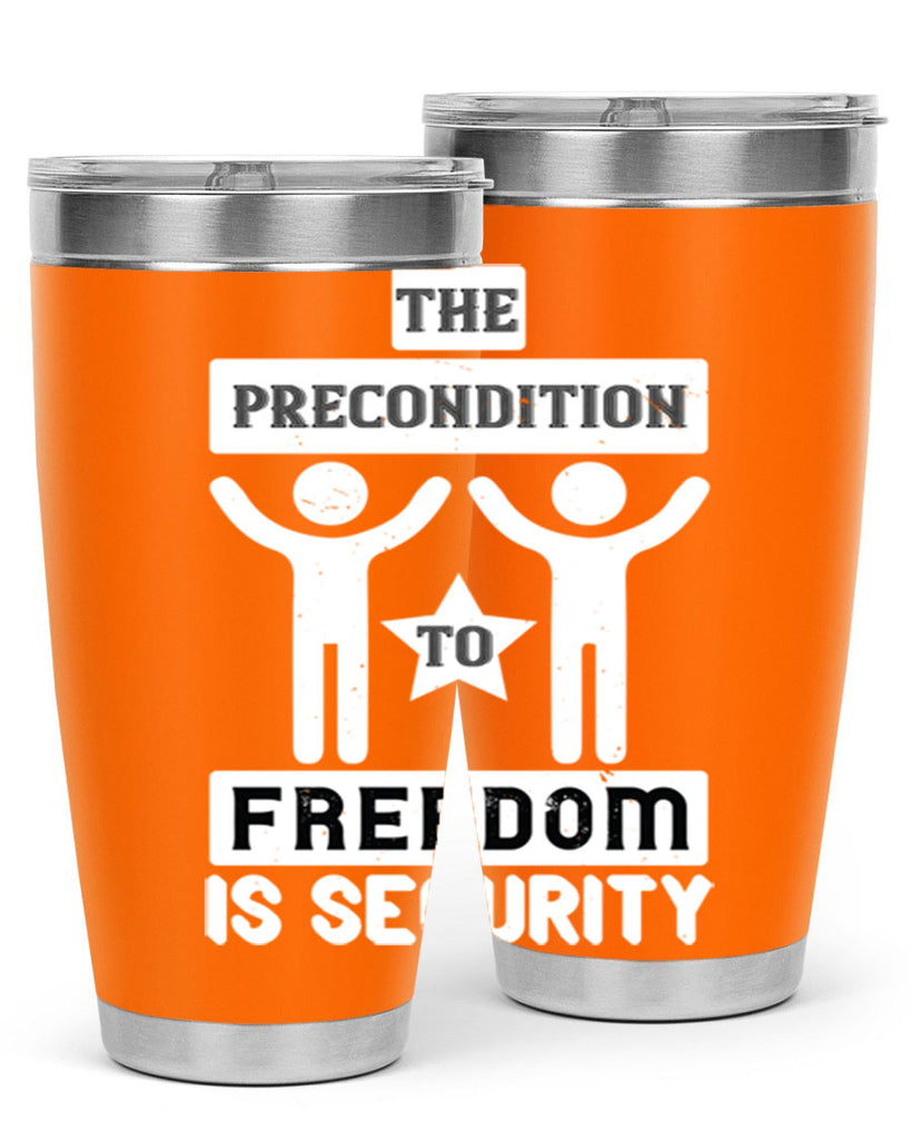 the precondition to freedom is security 28#- Veterns Day- Tumbler