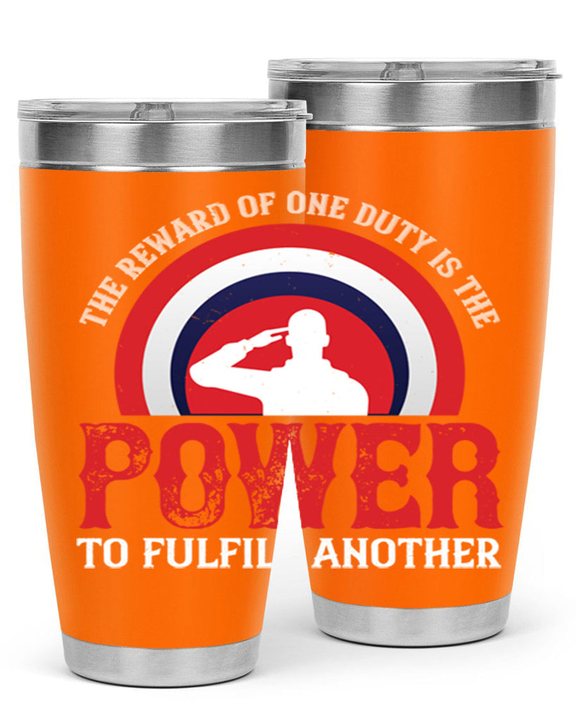 the reward of one duty is the power to fulfill another 26#- Veterns Day- Tumbler