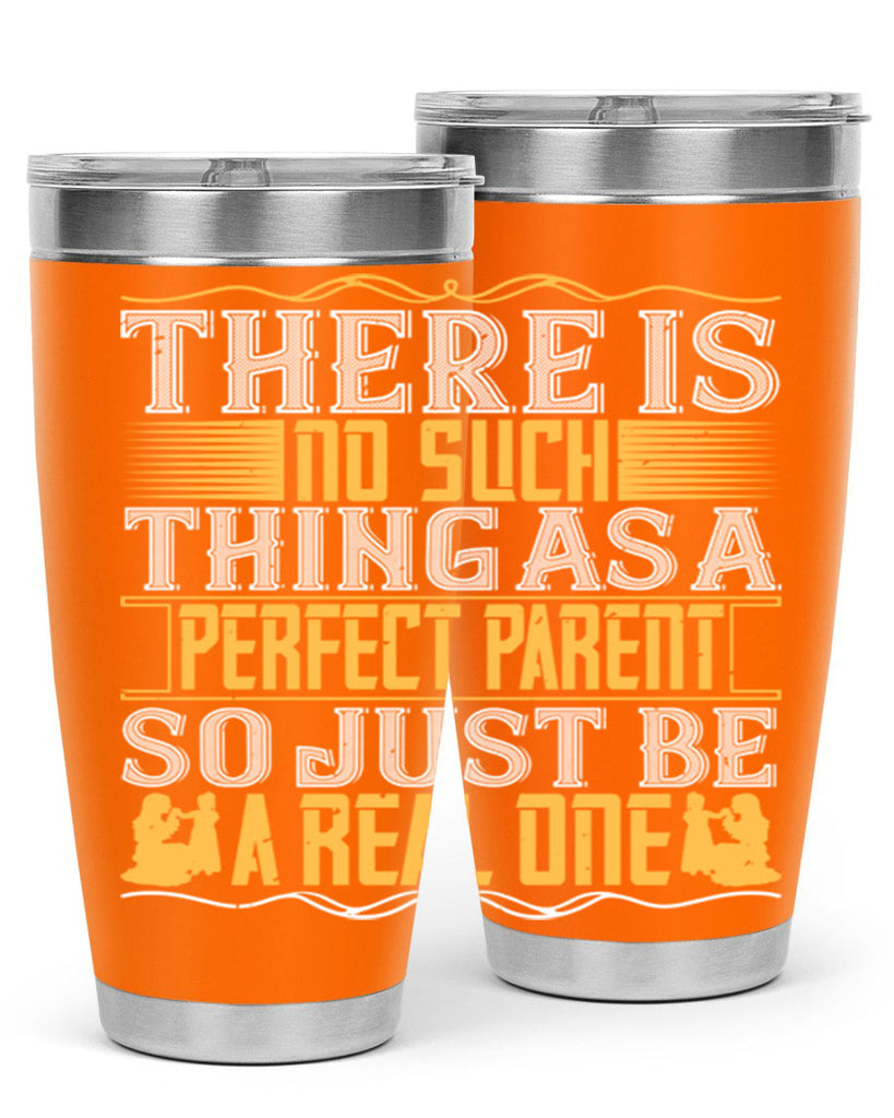 there is no such thing as a perfect parent so just be a real one 15#- Parents Day- Tumbler
