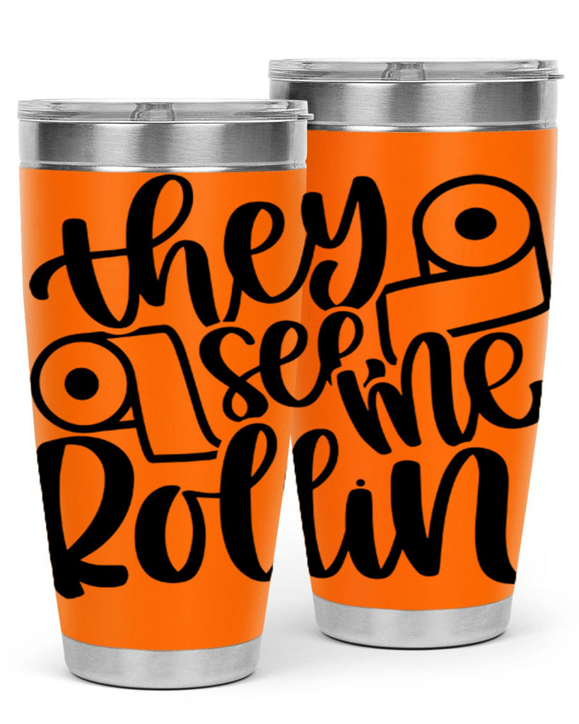 they see me rollin 10#- bathroom- Tumbler