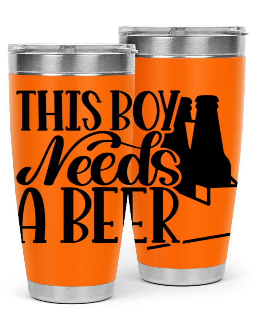 this boy needs a beer 18#- beer- Tumbler