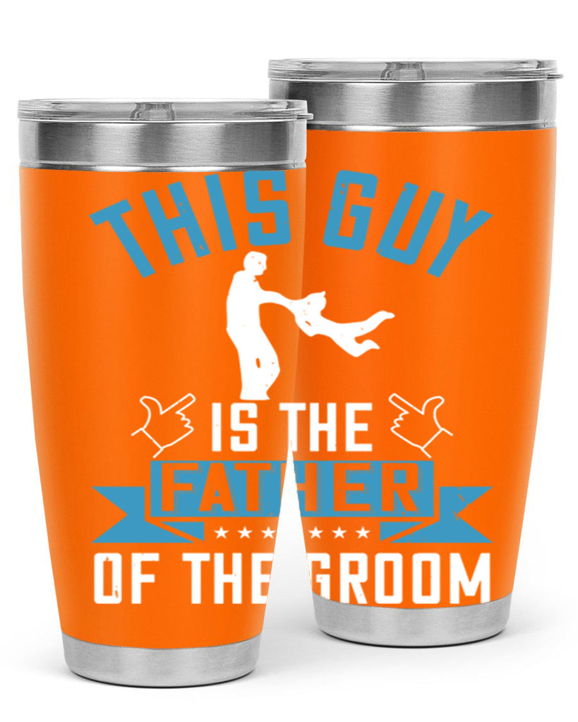 this guy is the father of the groom 158#- fathers day- Tumbler
