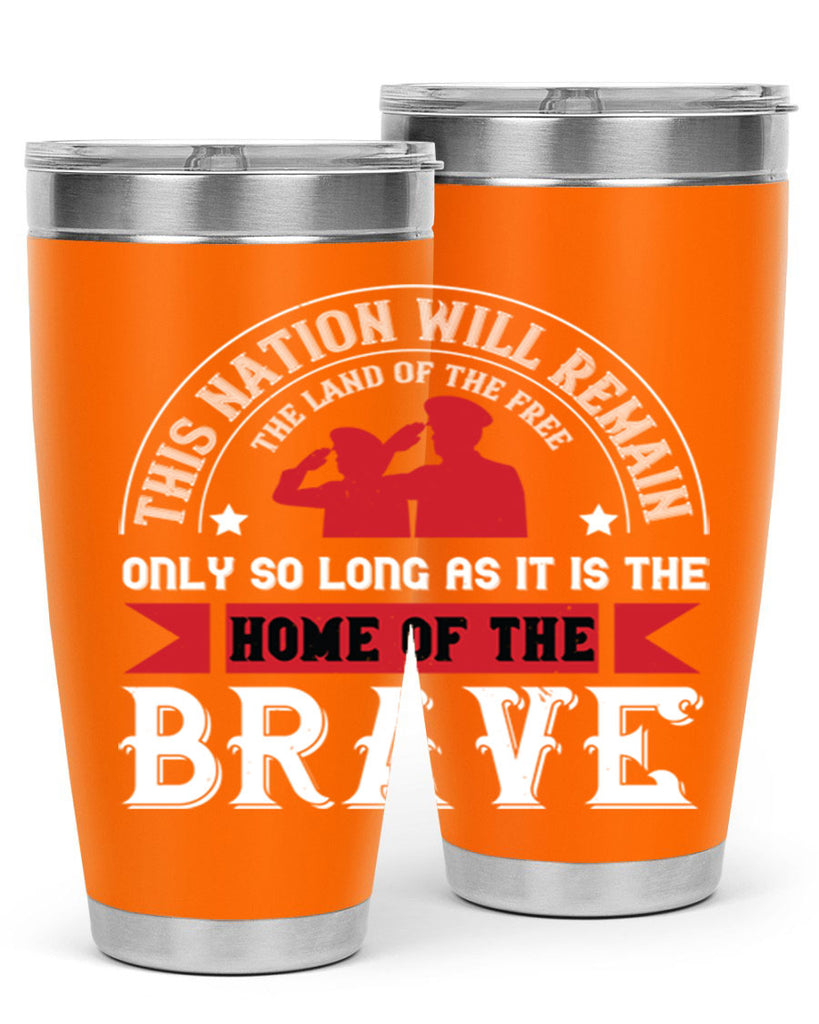 this nation will remain the land of the free only so long as it is the home of the brave 18#- Veterns Day- Tumbler