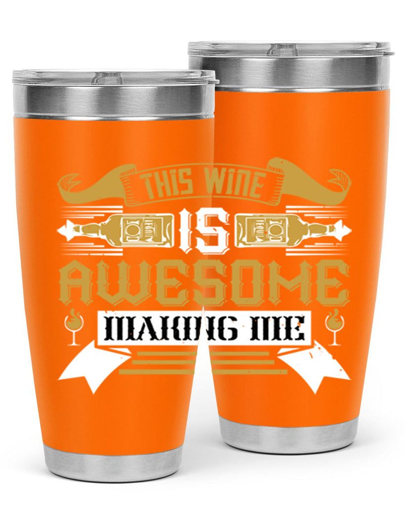 this wine is awesome making me 22#- drinking- Tumbler
