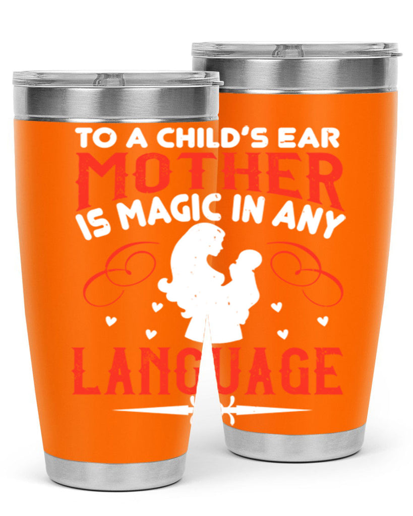 to a child’s ear ‘mother’ is magic in any language 34#- mom- Tumbler