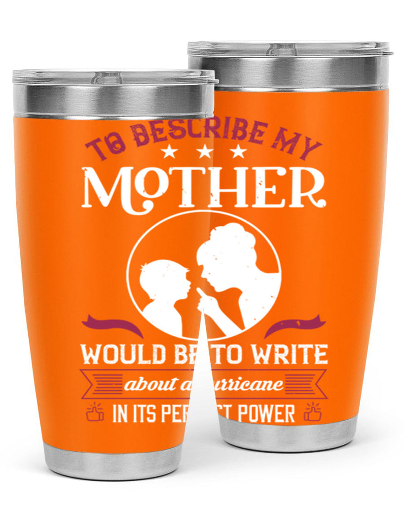 to describe my mother 19#- mothers day- Tumbler