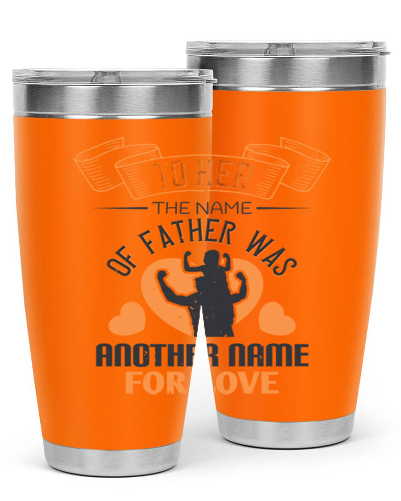 to her the name of father 144#- fathers day- Tumbler