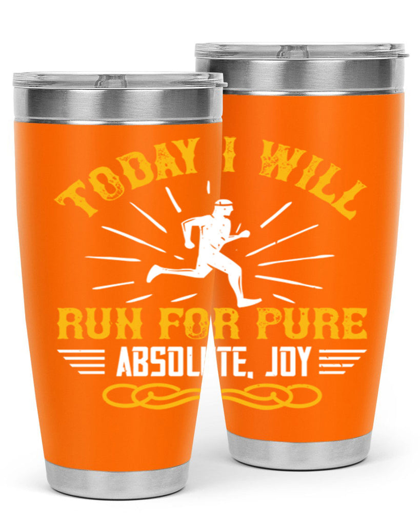 today i will run for pure absolute joy 5#- running- Tumbler
