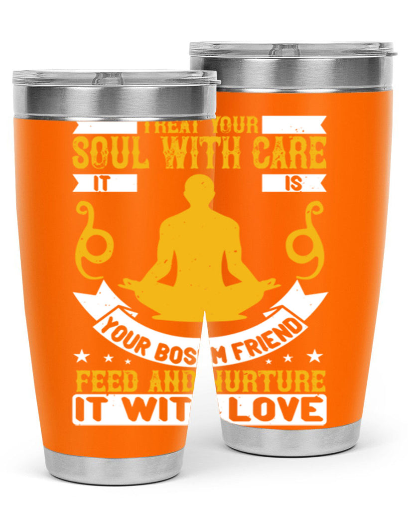 treat your soul with care it is your bosom friend feed and nurture it with love 42#- yoga- Tumbler