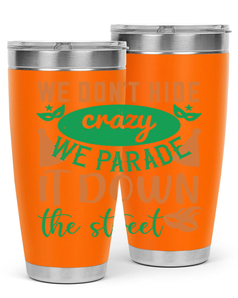 we dont hide crazy we parade it down the street 32#- mardi gras- Tumbler