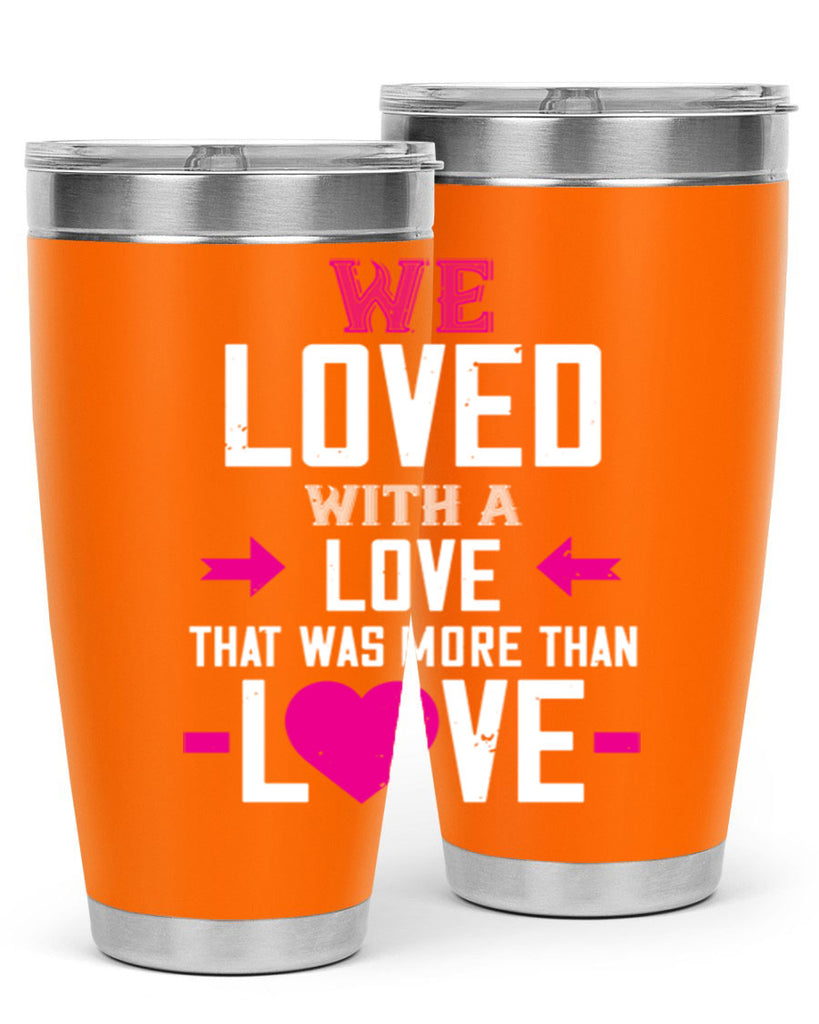 we loved with a love that was more than love 5#- valentines day- Tumbler