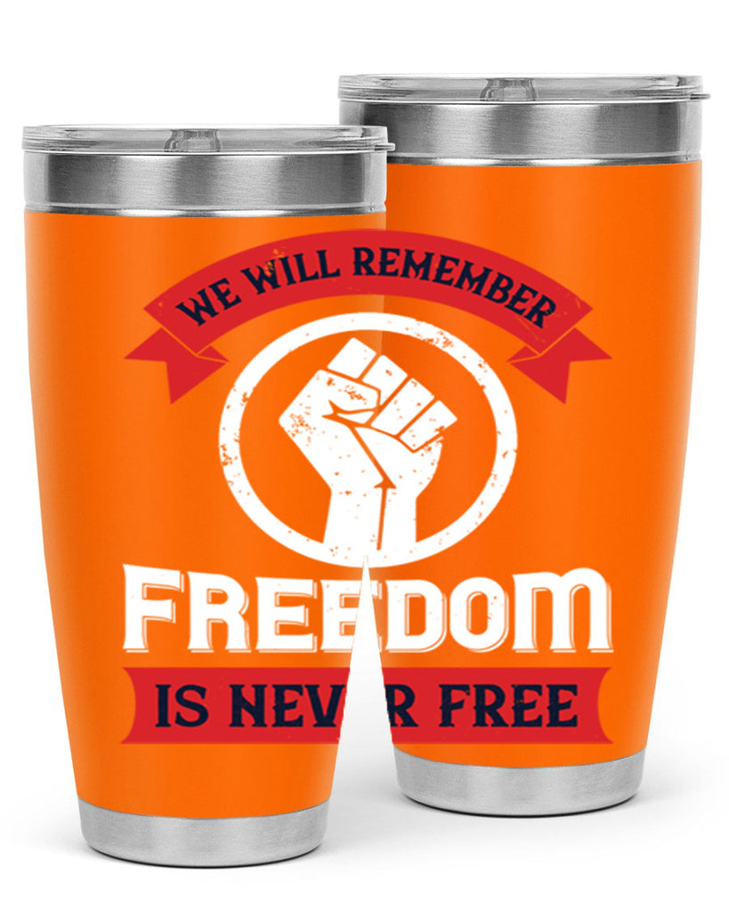 we will remeber freedom is never free 6#- Veterns Day- Tumbler