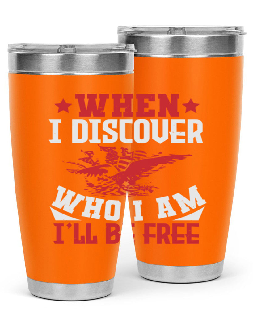when i discover who i am Style 57#- Fourt Of July- Tumbler