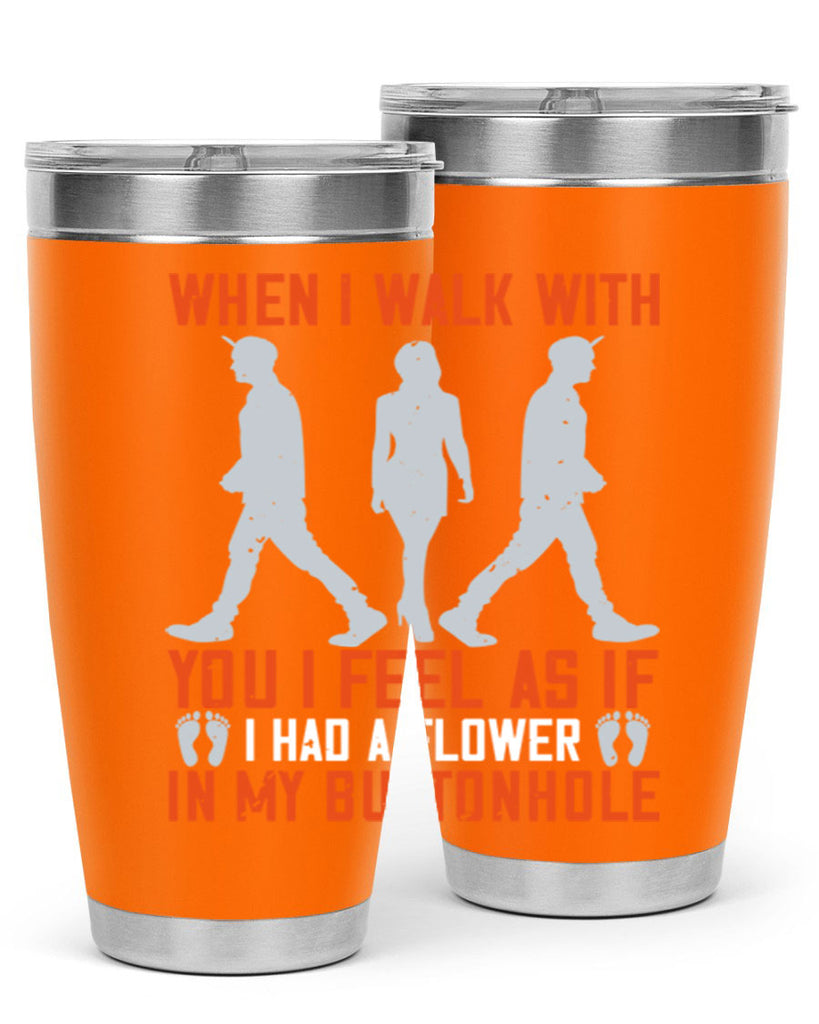 when i walk with you i feel as if i had a flower in my buttonhole 11#- walking- Tumbler