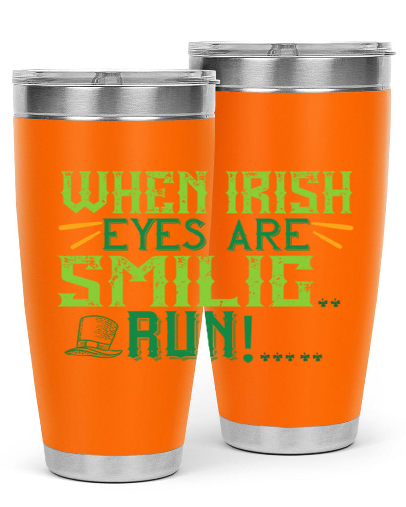 when irish eyes are smilig run Style 6#- St Patricks Day- Tumbler