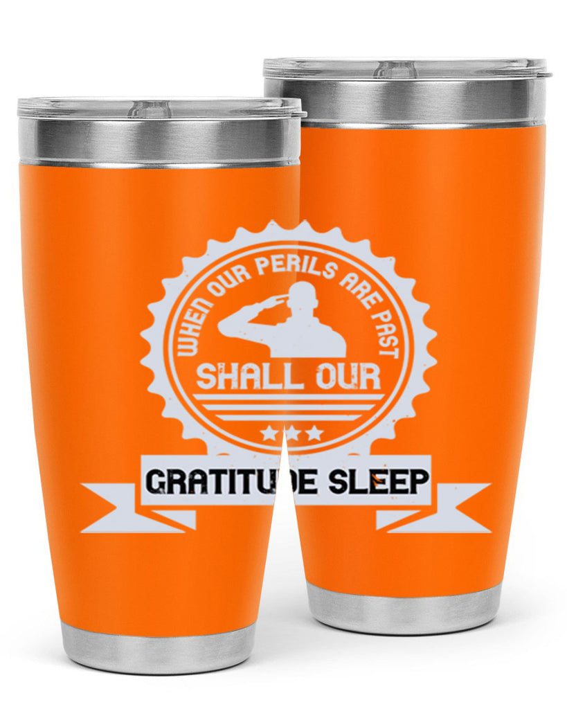 when our perils are past shall our gratitude sleep 4#- Veterns Day- Tumbler