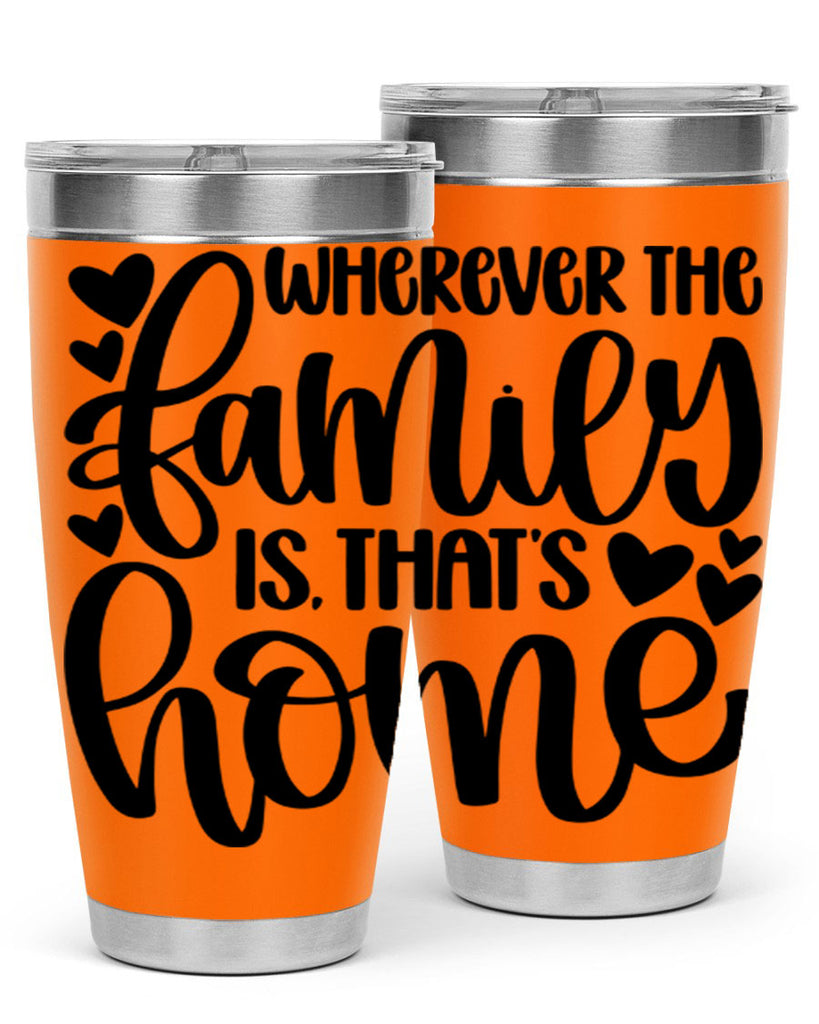 wherever the family is thats home 1#- home- Tumbler