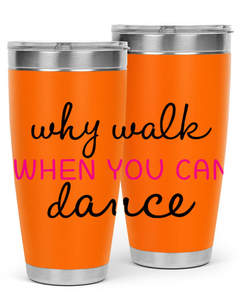 why walk when you can dance 91#- ballet- Tumbler