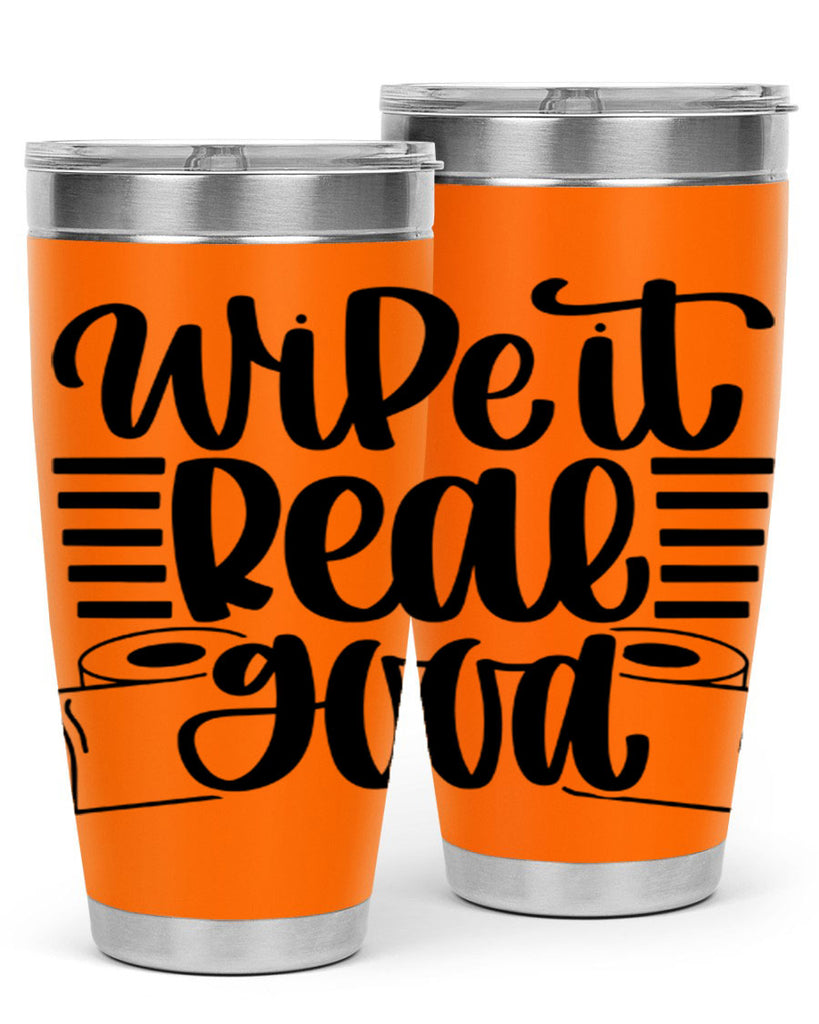 wipe it real good 5#- bathroom- Tumbler