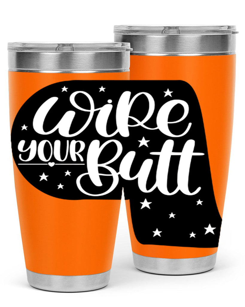 wipe your butt 4#- bathroom- Tumbler