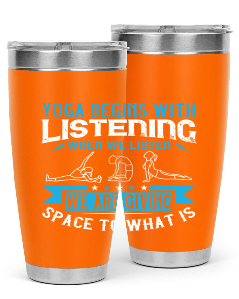 yoga begins with listening when we listen we are giving space to what is 36#- yoga- Tumbler