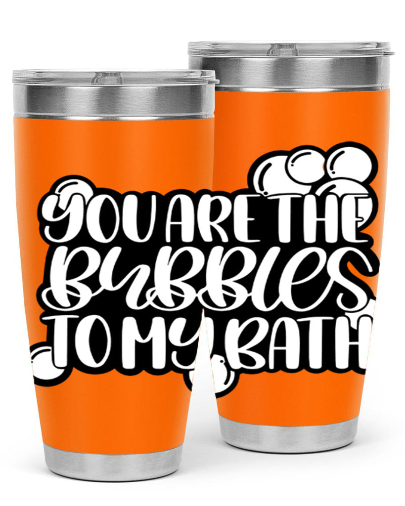 you are the bubbles to my bath 2#- bathroom- Tumbler