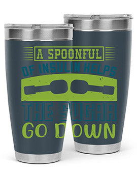 A Spoon Full Of Insulin Helps The Sugar Go Down Style 39#- diabetes- Tumbler
