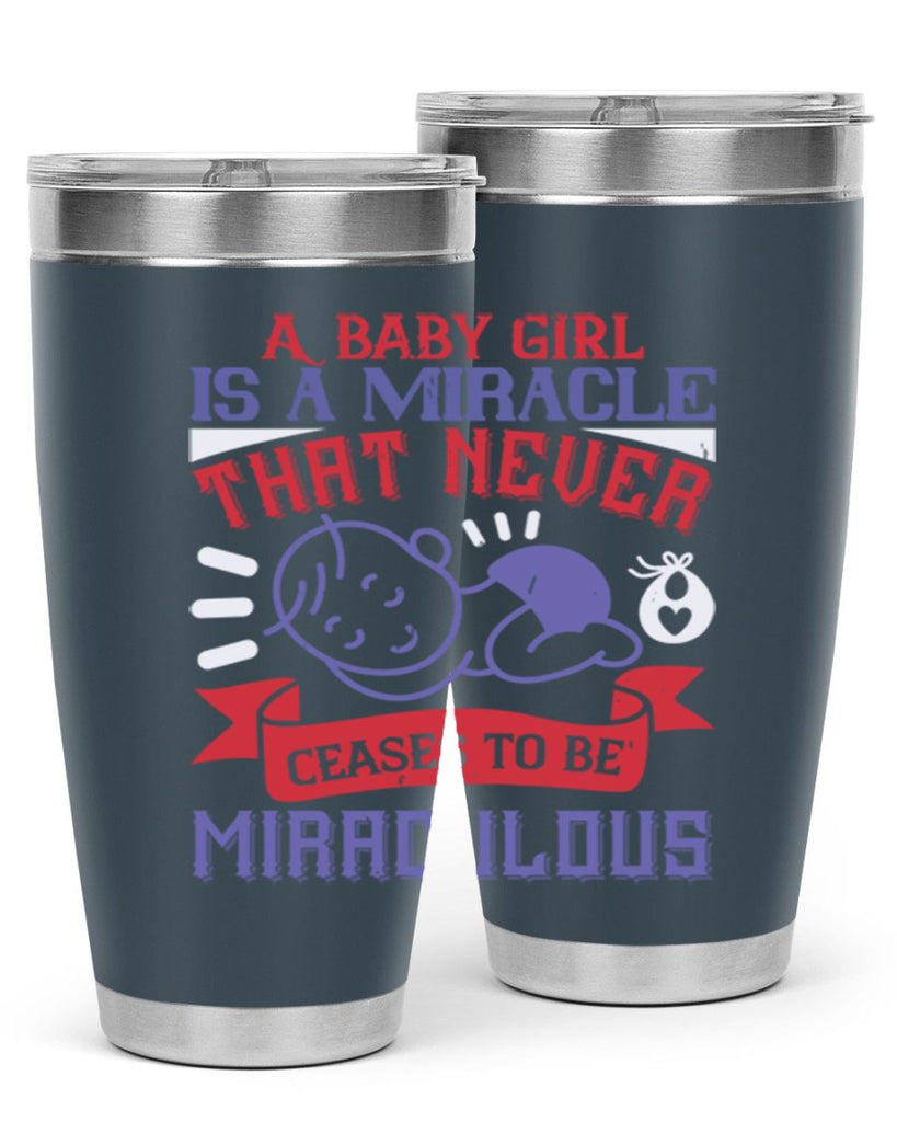 A baby girl is a miracle that never ceases to be miraculous Style 143#- baby- tumbler